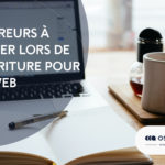 Rédaction web : Les 6 erreurs à éviter