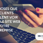 4 choses que les clients veulent voir sur un site internet d&rsquo;entreprise