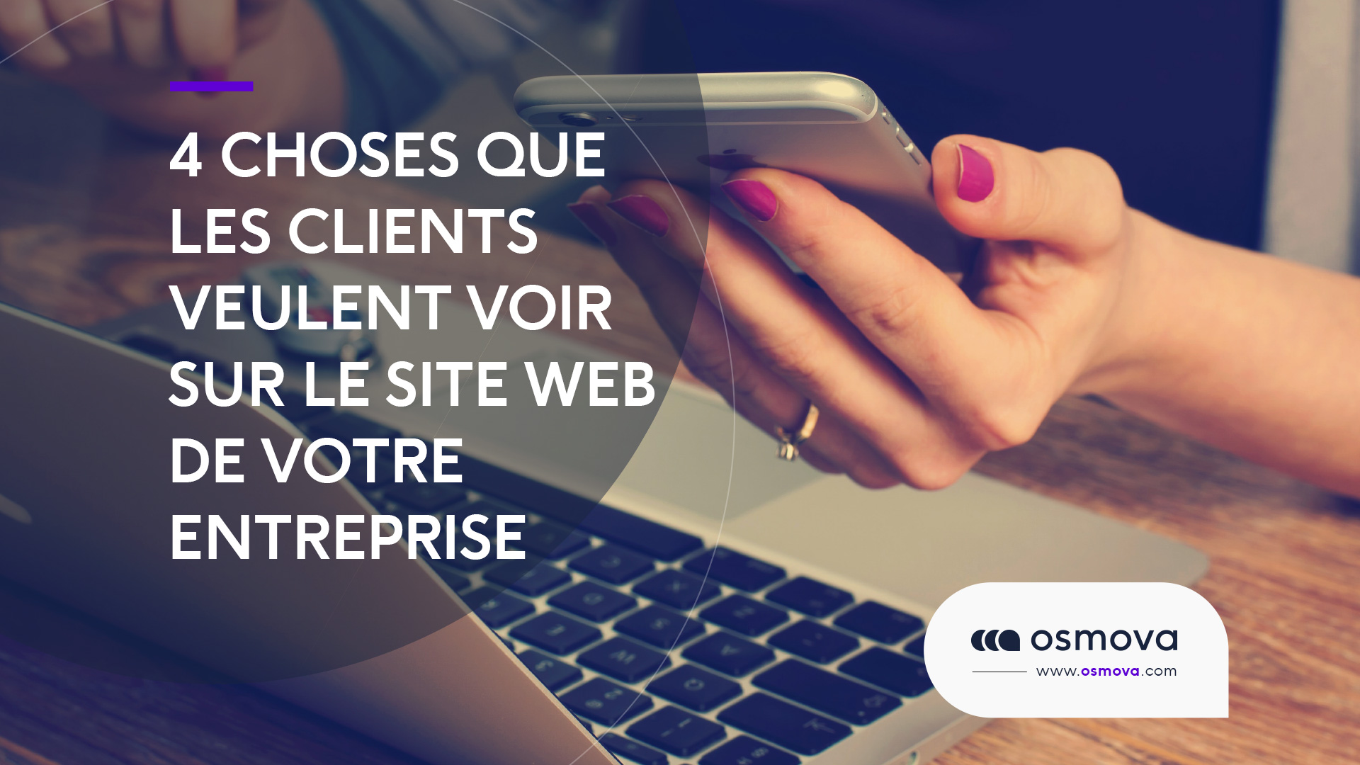 4 choses que les clients veulent voir sur un site internet d&rsquo;entreprise