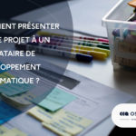 Comment présenter votre projet à un prestataire de développement informatique ?