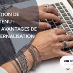 L&rsquo;externalisation de création de contenu : Les 11 avantages
