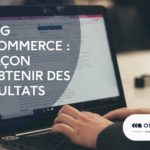 Blog e-commerce : 9 façon pour obtenir des résultats
