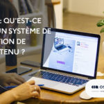 CMS : Qu&rsquo;est-ce qu&rsquo;un système de gestion de contenu ?
