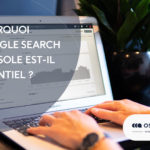 Pourquoi Google Search Console est un outil SEO essentiel ?