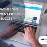 Campagnes SEO : Comment mesurer leur succès ?