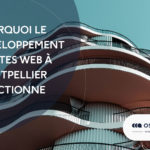 Pourquoi le développement de sites Web à Montpellier fonctionne