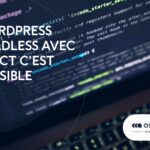 WordPress Headless avec React c&rsquo;est possible