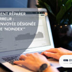 Comment réparer une erreur « URL envoyée désignée comme &lsquo;noindex' »