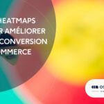 Les Heatmaps pour améliorer vos conversion e-commerce
