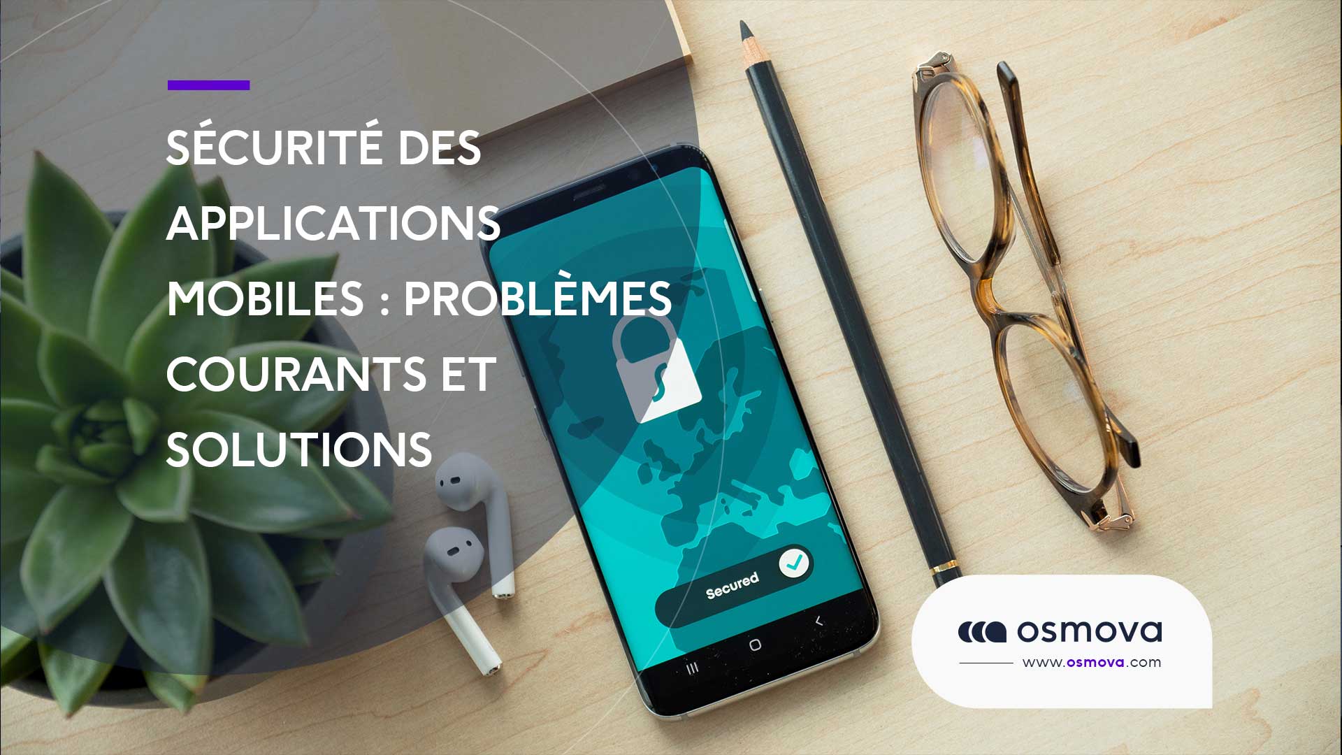 Sécurité des applications mobiles : problèmes courants et solutions