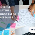 L&rsquo;expérience utilisateur : Pourquoi est-ce si important ?