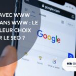 URL avec WWW ou sans WWW : quel est le meilleur SEO ?