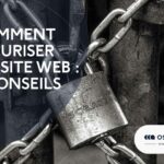 Comment sécuriser un site Web ? conseils que vous devriez suivre