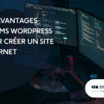 Les avantages du CMS WordPress pour créer un site internet