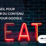 Google EAT : Nos conseils pour créer du contenu SEO
