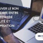 Trouver le bon équilibre entre contenu de qualité et optimisation SEO