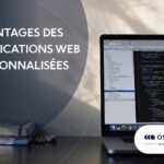 Avantages des applications Web personnalisées : Pourquoi vous avez besoin d&rsquo;une solution unique ?