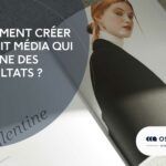 Comment créer un kit média qui donne des résultats ?