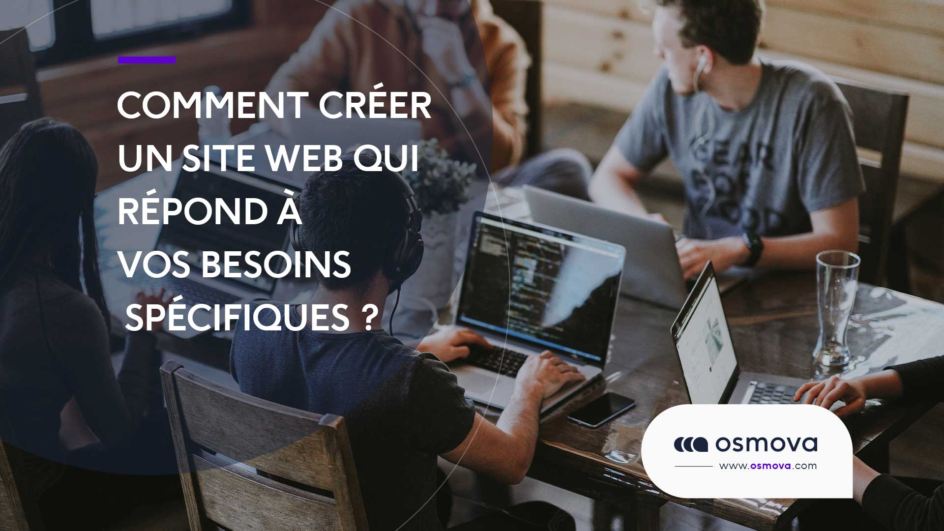Comment créer un site Web qui répond à vos besoins spécifiques ?