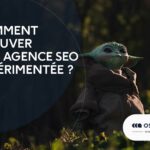 Comment trouver une agence SEO expérimentée ?