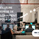 La meilleure entreprise de développement Web pour vous !