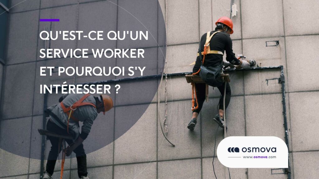 Quest-ce-quun-Service-Worker-et-pourquoi-sy-interesser Quest-ce-quun-Service-Worker-et-pourquoi-sy-interesser