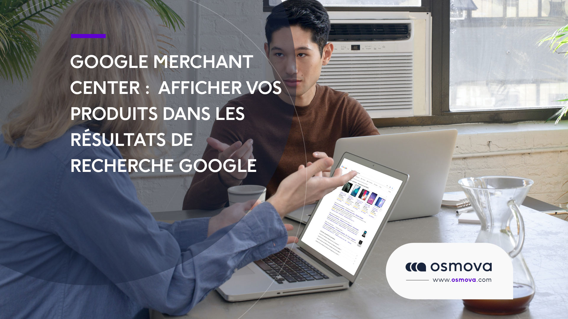 Google Merchant Center : Comment afficher vos produits directement dans les résultats de recherche Google ?