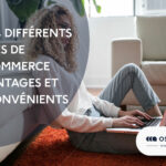 Les 4 différents types de e-commerce avantages et inconvénients
