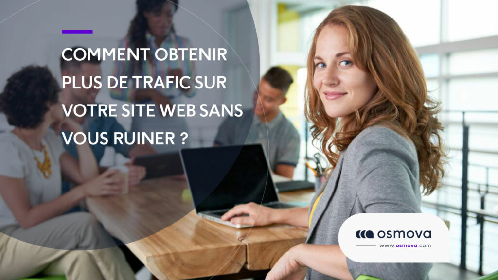 Comment obtenir plus de trafic sur votre site web sans vous ruiner ?