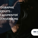 Photographie de produits : fonctionnalités de la photographie de produits pour augmenter la conversion