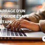 Démarrage d&rsquo;un blog : Guide étape par étape