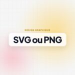 SVG ou PNG : quel format choisir pour un logo, une icône ou une image web